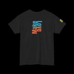 Make Love Front Print - Vibrant Graphic Tee
